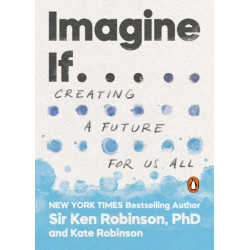 Imagine If . . .: Creating a Future for Us All