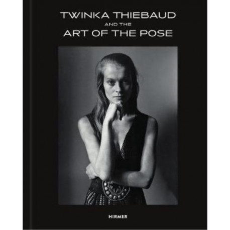 Twinka Thiebaud and the Art of Pose: and the Art of Pose