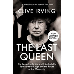 The Last Queen: The Remarkable Story of Elizabeth II's Seventy-Year Reign and the Future of the Monarchy