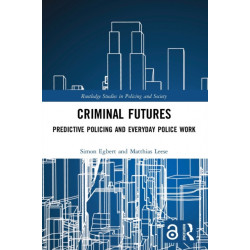 Criminal Futures: Predictive Policing and Everyday Police Work