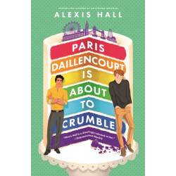 Paris Daillencourt Is About to Crumble: by the author of Boyfriend Material