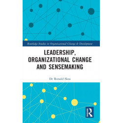 Leadership, Organizational Change and Sensemaking