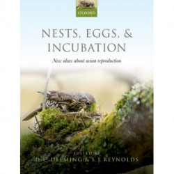 Nests, Eggs, and Incubation: New ideas about avian reproduction