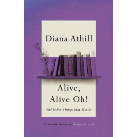 Alive, Alive Oh!: And Other Things that Matter