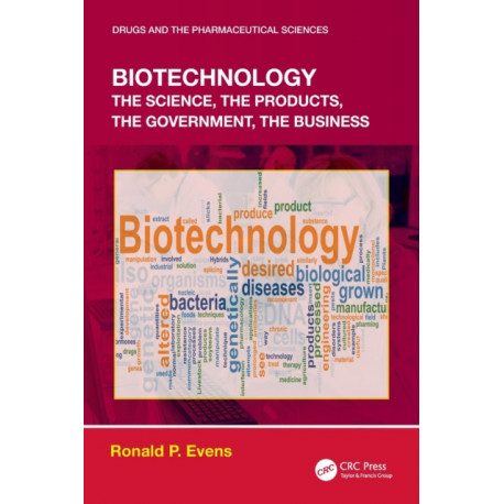 Biotechnology: the Science, the Products, the Government, the Business