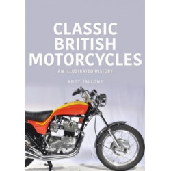 Classic British Motorcycles: An Illustrated History