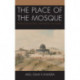 The Place of the Mosque: Genealogies of Space, Knowledge, and Power