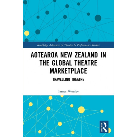Aotearoa New Zealand in the Global Theatre Marketplace: Travelling Theatre