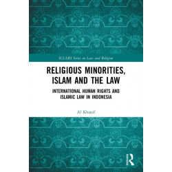 Religious Minorities, Islam and the Law: International Human Rights and Islamic Law in Indonesia