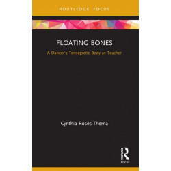 Floating Bones: A Dancer's Tensegretic Body as Teacher