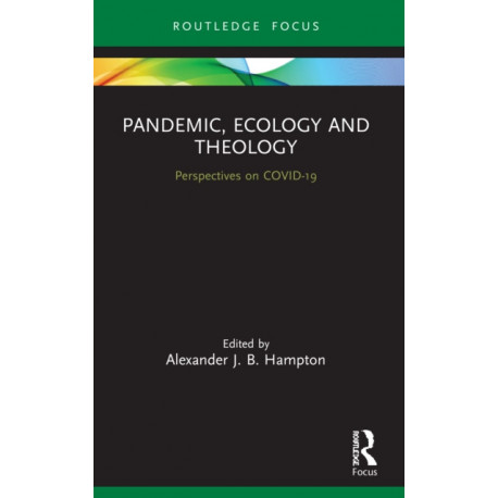 Pandemic, Ecology and Theology: Perspectives on COVID-19