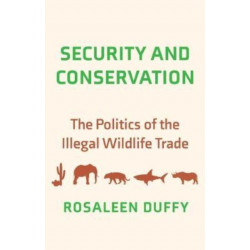 Security and Conservation: The Politics of the Illegal Wildlife Trade