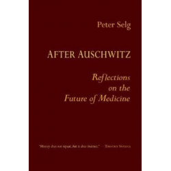 After Auschwitz: Reflections on the Future of Medicine