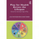 Play for Health Across the Lifespan: Stories from the Seven Ages of Play
