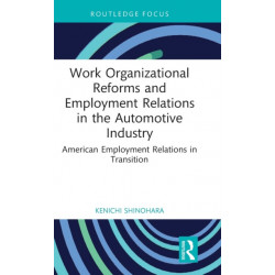 Work Organizational Reforms and Employment Relations in the Automotive Industry: American Employment Relations in Transition