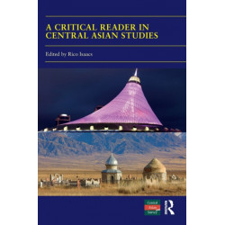 A Critical Reader in Central Asian Studies: 40 Years of Central Asian Survey