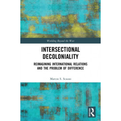 Intersectional Decoloniality: Reimagining International Relations and the Problem of Difference