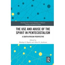 The Use and Abuse of the Spirit in Pentecostalism: A South African Perspective