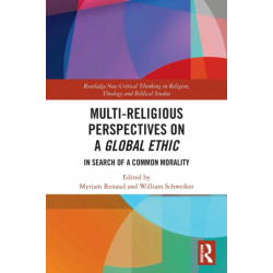 Multi-Religious Perspectives on a Global Ethic: In Search of a Common Morality