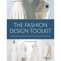 The Fashion Design Toolkit: 18 Patternmaking Techniques for Creative Practice