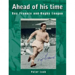 Ahead of his time: Roy Francis and Rugby League