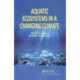 Aquatic Ecosystems in a Changing Climate