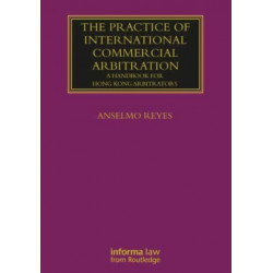 The Practice of International Commercial Arbitration: A Handbook for Hong Kong Arbitrators