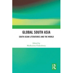 Global South Asia: South Asian Literatures and the World