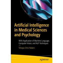 Artificial Intelligence in Medical Sciences and Psychology: With Application of Machine Language, Computer Vision, and NLP Techniques