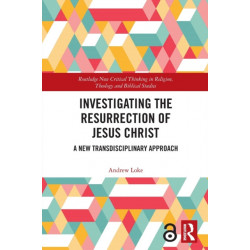 Investigating the Resurrection of Jesus Christ: A New Transdisciplinary Approach