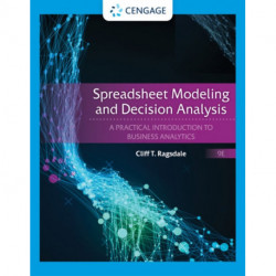Spreadsheet Modeling and Decision Analysis: A Practical Introduction to Business Analytics