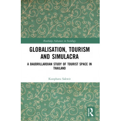 Globalisation, Tourism and Simulacra: A Baudrillardian Study of Tourist Space in Thailand