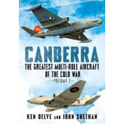 Canberra: The Greatest Multi-Role Aircraft of the Cold War
