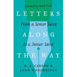 Letters Along the Way: From a Senior Saint to a Junior Saint