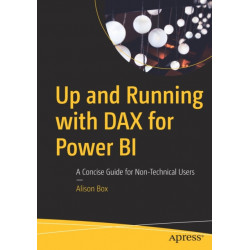 Up and Running with DAX for Power BI: A Concise Guide for Non-Technical Users