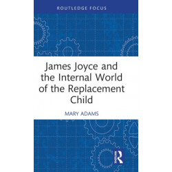 James Joyce and the Internal World of the Replacement Child