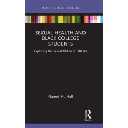 Sexual Health and Black College Students: Exploring the Sexual Milieu of HBCUs