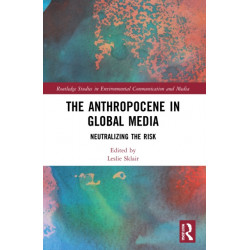 The Anthropocene in Global Media: Neutralizing the risk