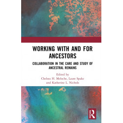 Working with and for Ancestors: Collaboration in the Care and Study of Ancestral Remains