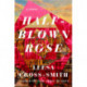 Half-Blown Rose: A Novel
