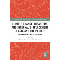 Climate Change, Disasters, and Internal Displacement in Asia and the Pacific: A Human Rights-Based Approach