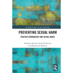 Preventing Sexual Harm: Positive Criminology and Sexual Abuse
