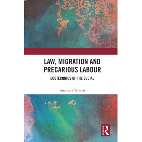 Law, Migration and Precarious Labour: Ecotechnics of the Social