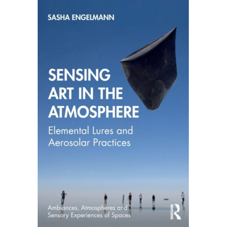 Sensing Art in the Atmosphere: Elemental Lures and Aerosolar Practices