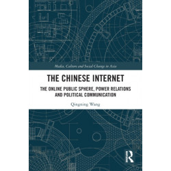 The Chinese Internet: The Online Public Sphere, Power Relations and Political Communication