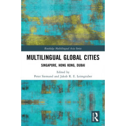 Multilingual Global Cities: Singapore, Hong Kong, Dubai