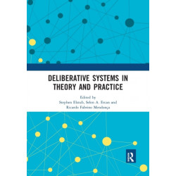 Deliberative Systems in Theory and Practice