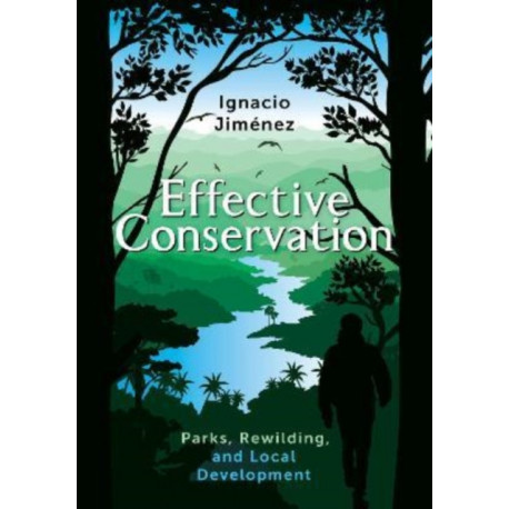 Effective Conservation: Parks, Rewilding, and Local Development