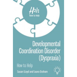 Developmental Coordination Disorder (Dyspraxia): How to Help