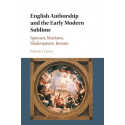 English Authorship and the Early Modern Sublime: Spenser, Marlowe, Shakespeare, Jonson